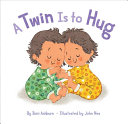 Image for "A Twin Is to Hug"