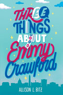 Image for "Three Things about Emmy Crawford"