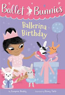 Image for "Ballet Bunnies #3: Ballerina Birthday"