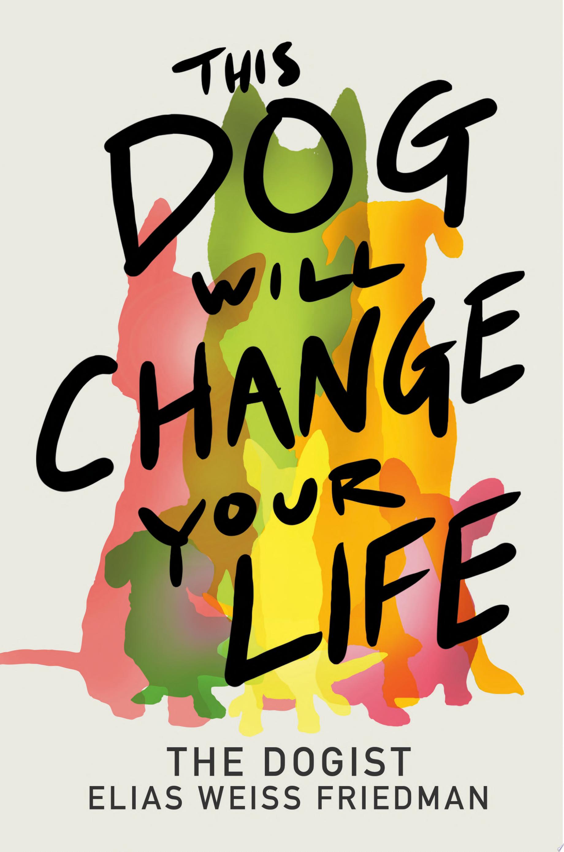 Image for "This Dog Will Change Your Life"