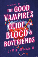 Image for "The Good Vampire&#039;s Guide to Blood &amp; Boyfriends"