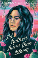 Image for "I&#039;d Rather Burn Than Bloom"