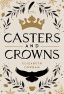 Image for "Casters and Crowns"