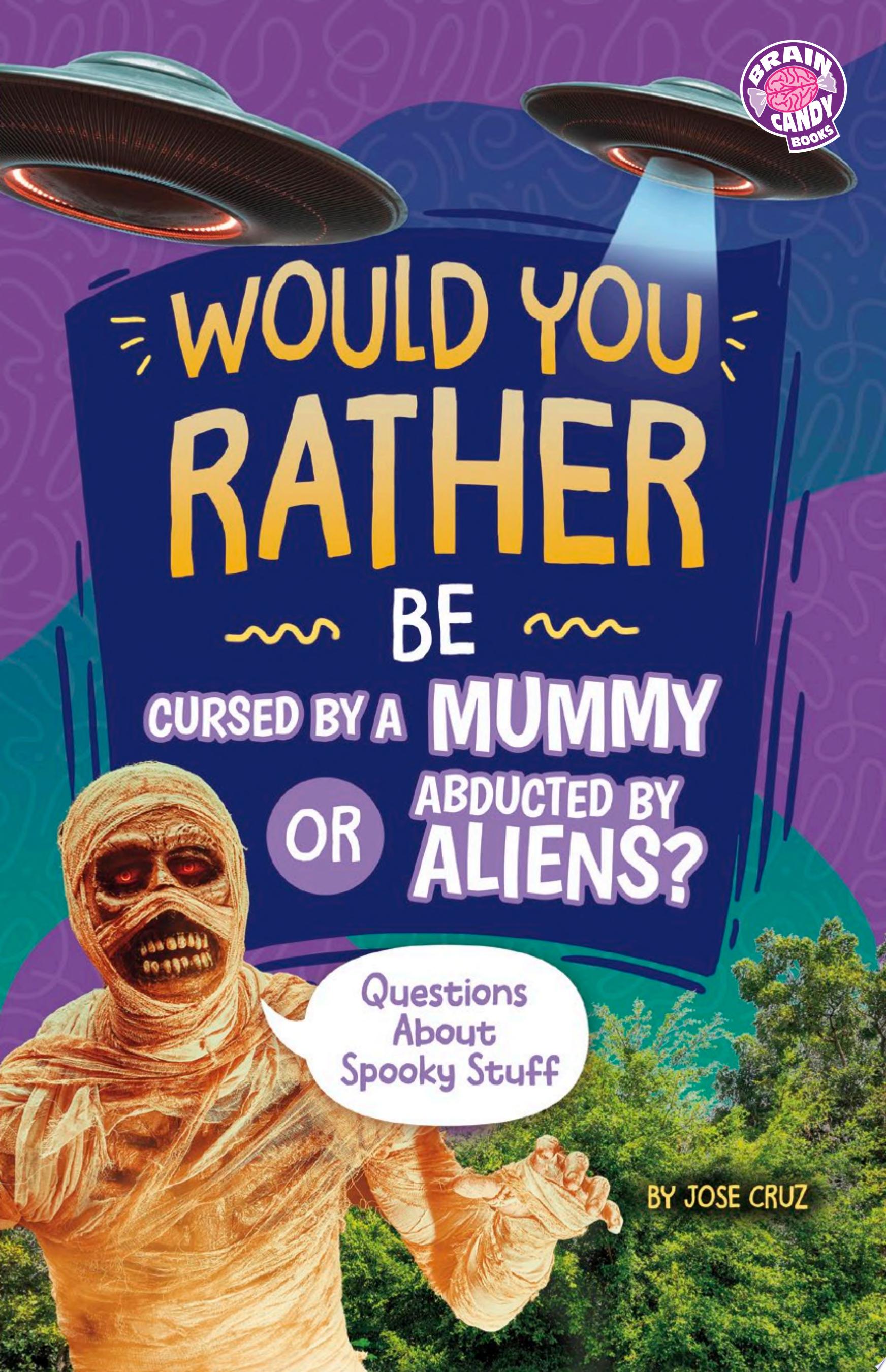 Image for "Would You Rather Be Cursed by a Mummy Or Abducted by Aliens?"