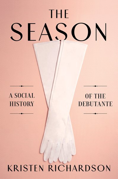 Image for "The Season: A Social History of the Debutante"