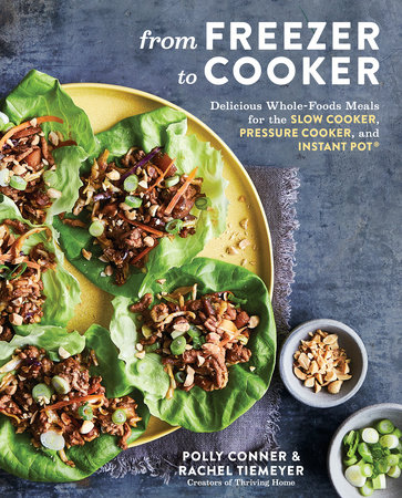 Image for "From Freezer to Cooker: Delicious Whole-Foods Meals for the Slow Cooker, Pressure Cooker, and Instant Pot"