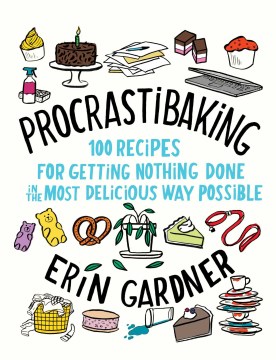 Image for "Procrastibaking: 100 Recipes for Getting Nothing Done in the Most Delicious Way Possible"