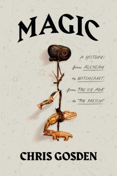 Image for "Magic: A History: From Alchemy to Witchcraft, from the Ice Age to the Present"