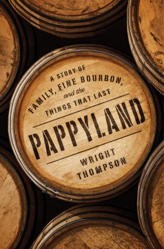 Image for "Pappyland: A Story of Family, Fine Bourbon, and the Things That Last"