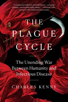 Image for "The Plague Cycle: The Unending War Between Humanity and Infectious Disease"