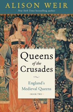 Image for "Queens of the Crusades: England's Medieval Queens Book Two"