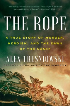 Image for "The Rope: A True Story of Murder, Heroism, and the Dawn of the NAACP"