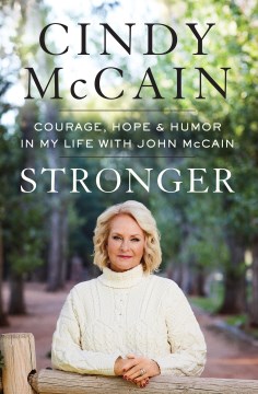 Image for "Stronger: Courage, Hope, & Humor in My Life with John McCain"