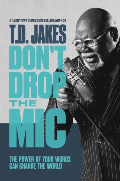 Image for "Don't Drop the Mic: The Power of Your Words Can Change the World"