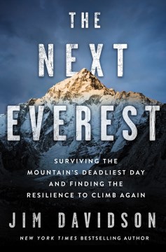 Image for "The Next Everest: Surviving the Mountain's Deadliest Day and Finding the Resilience to Climb Again"