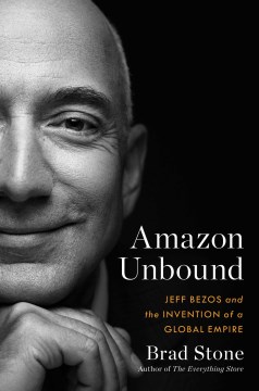 Image for "Amazon Unbound: Jeff Bezos and the Invention of a Global Empire"