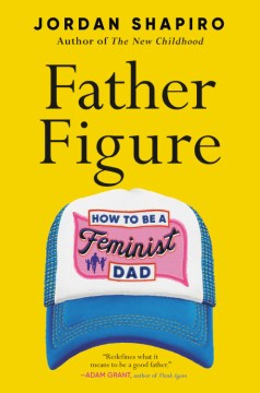 Image for "Father Figure: How to Be a Feminist Dad"
