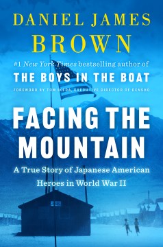 Image for "Facing the Mountain: A True Story of Japanese American Heroes in World War II"