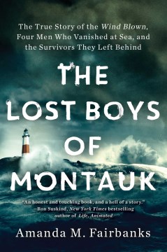 Image for "The Lost Boys of Montauk: The True Story of the Wind Blown, Four Men Who Vanished at Sea, and the Survivors They Left Behind"
