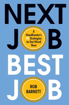 Image for "Next Job, Best Job: A Headhunter's 11 Strategies to Get Hired Now"