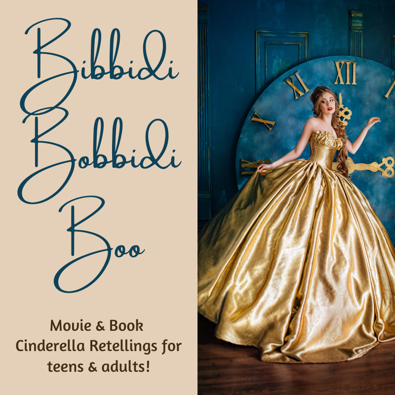 A Girl in Gold Dress standing in front of giant clock beside text that reads Bibbidi Bobbidi Book Movie and Book Retellings for Teens and Adults