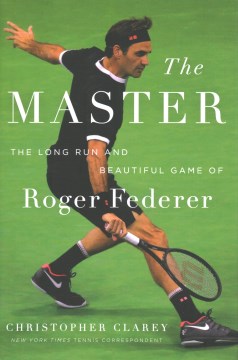 Image for "The Master: The Long Run and Beautiful Game of Roger Federer"
