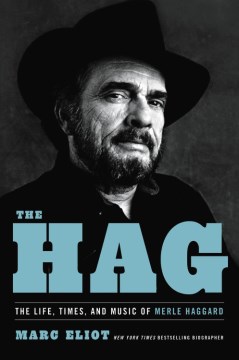 Image for "The Hag: The Life, Times, and Music of Merle Haggard"