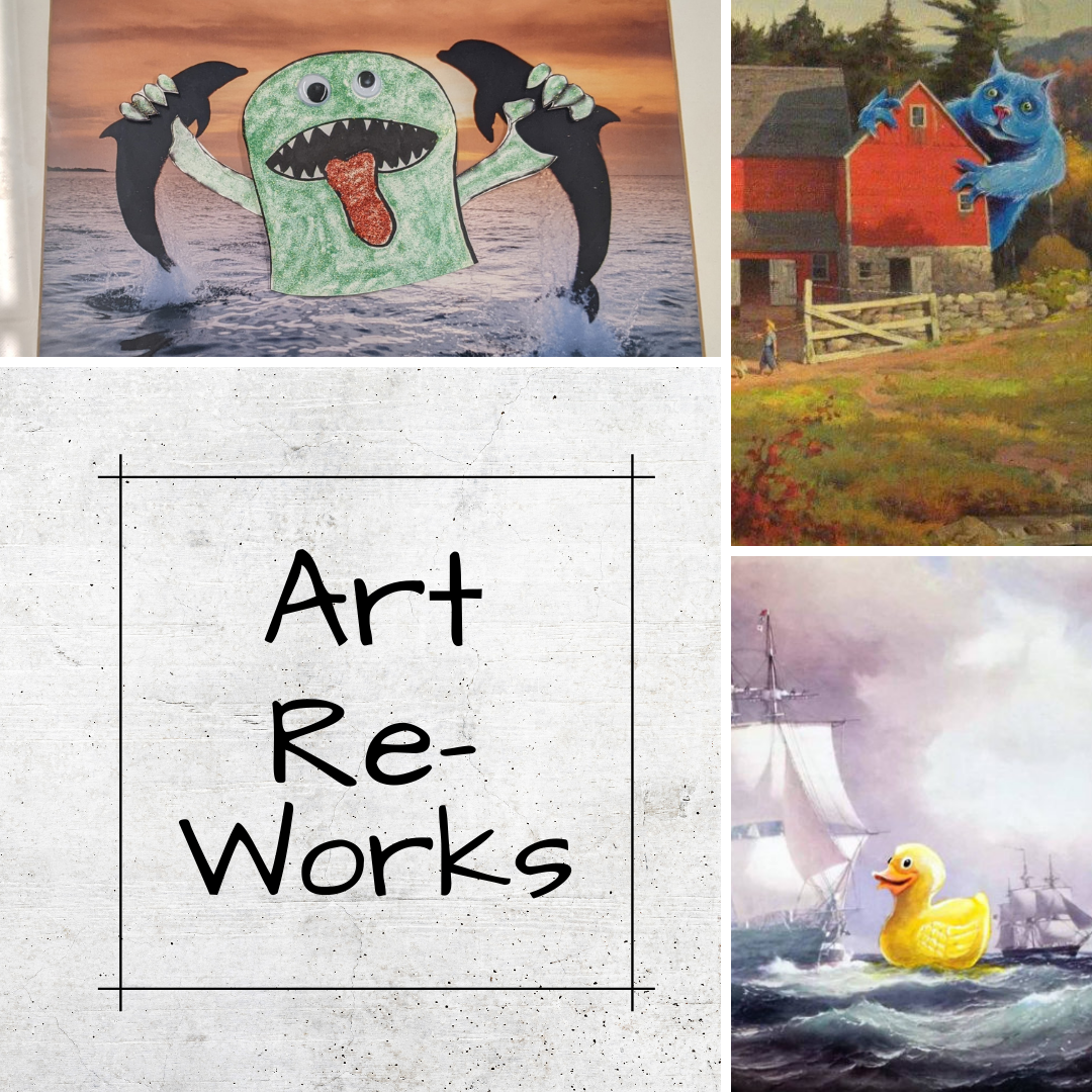 Art Re-Works with examples of Art with additions including two dolphins jumping at sunset, now with a monster; a barn with a creature looking from behind and a shipscape now with a rubber ducky