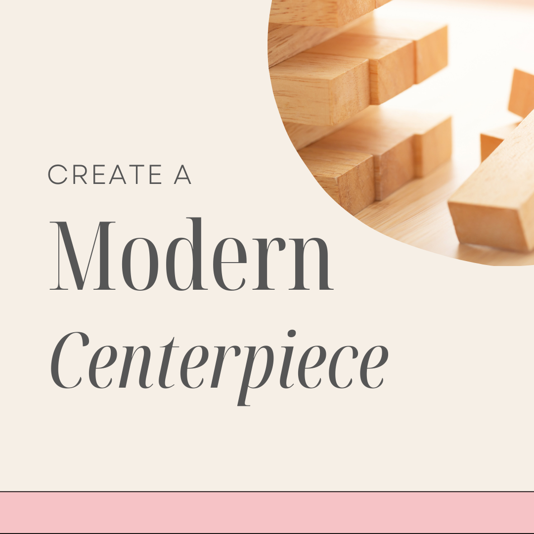 Modern Centerpiece Craft