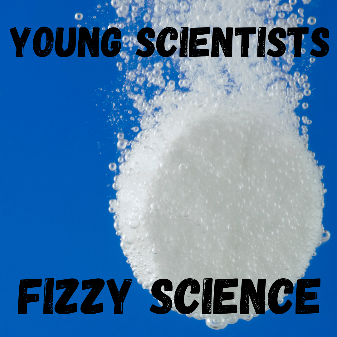 Blue background, alkaseltzer tablet dissolving with words "Young Scientists Fizzy Science"