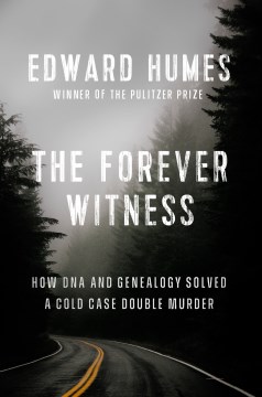 Image for "The Forever Witness: How DNA and Genealogy Solved a Cold Case Double Murder"