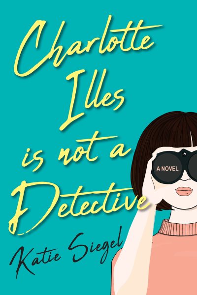 Image for "Charlotte Illes Is Not a Detective"