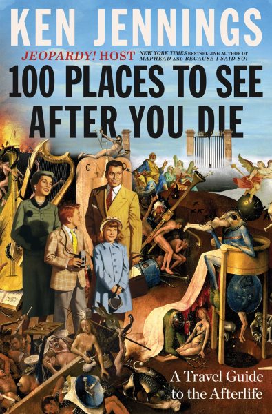 Image for "100 Places to See After You Die: A Travel Guide to the Afterlife"