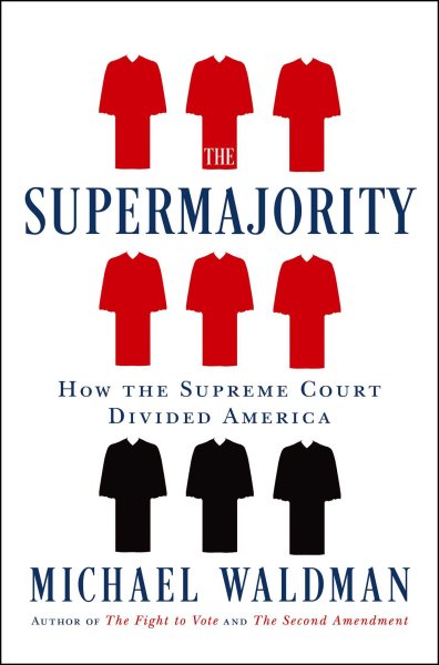 Image for "The Supermajority: How the Supreme Court Divided America"