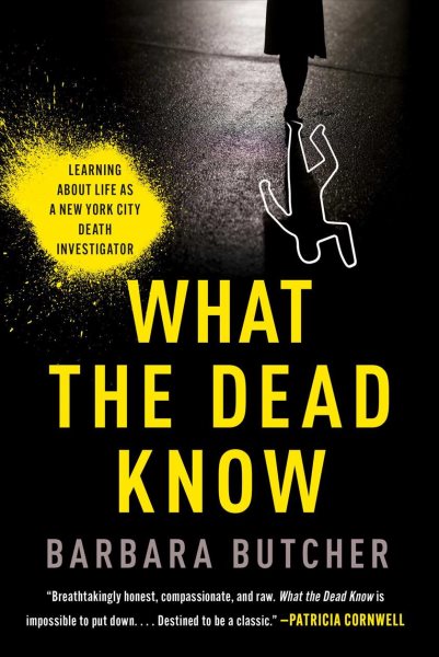 Image for "What the Dead Know: Learning About Life As a New York City Death Investigator"