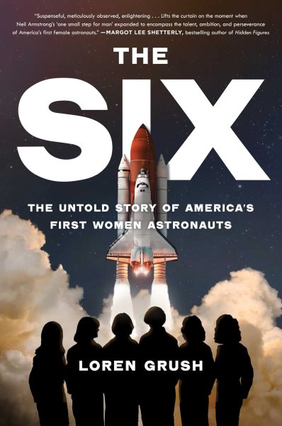 Image for "The Six: The Untold Story of America's First Women Astronauts"
