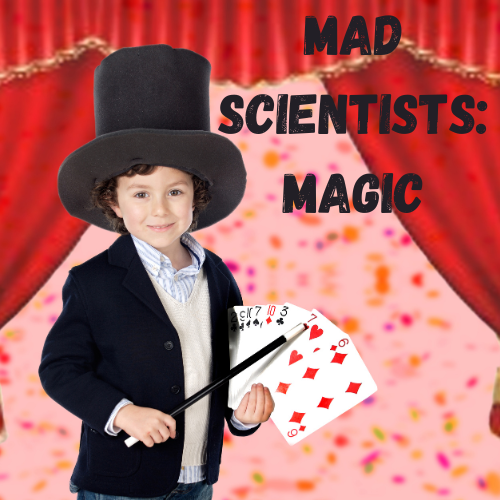 A child in a magician coat and hat with wand and cards and the words Mad Scientists: Magic
