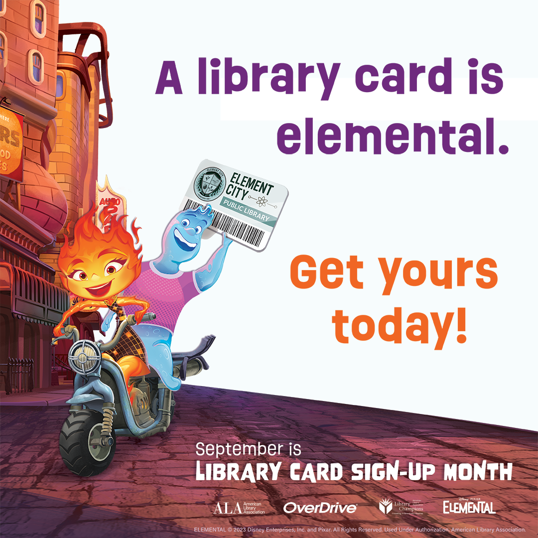 disney elemental character riding a scooter holding a library card; text reads a library card is elemental.  get yours today