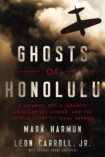 Image for "Ghosts of Honolulu: A Japanese Spy, a Japanese American Spy Hunter, and the Untold Story of Pearl Harbor"