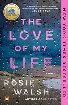 Cover of The Love of My Life by Rosie Walsh