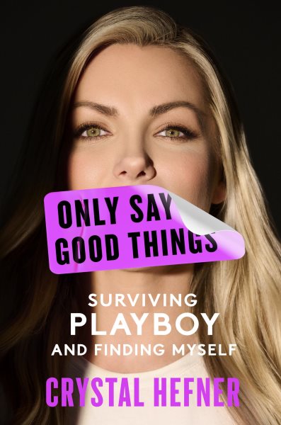 Image for "Only Say Good Things: Surviving Playboy and Finding Myself"