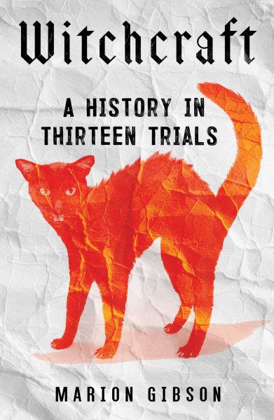 Image for "Witchcraft: A History in Thirteen Trials"