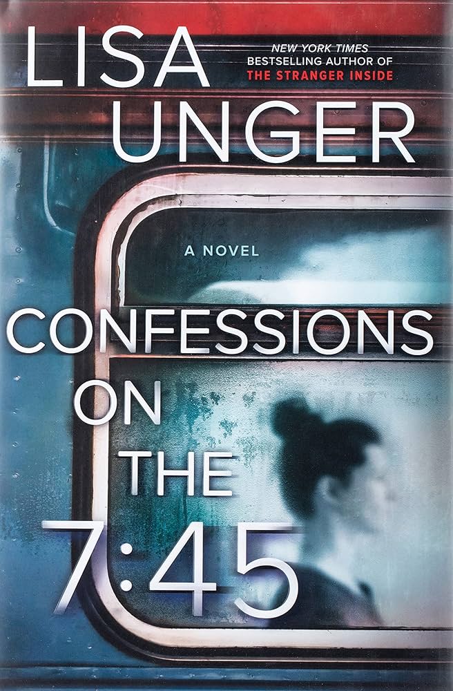 Confessions on the 7:45 by Lisa Unger