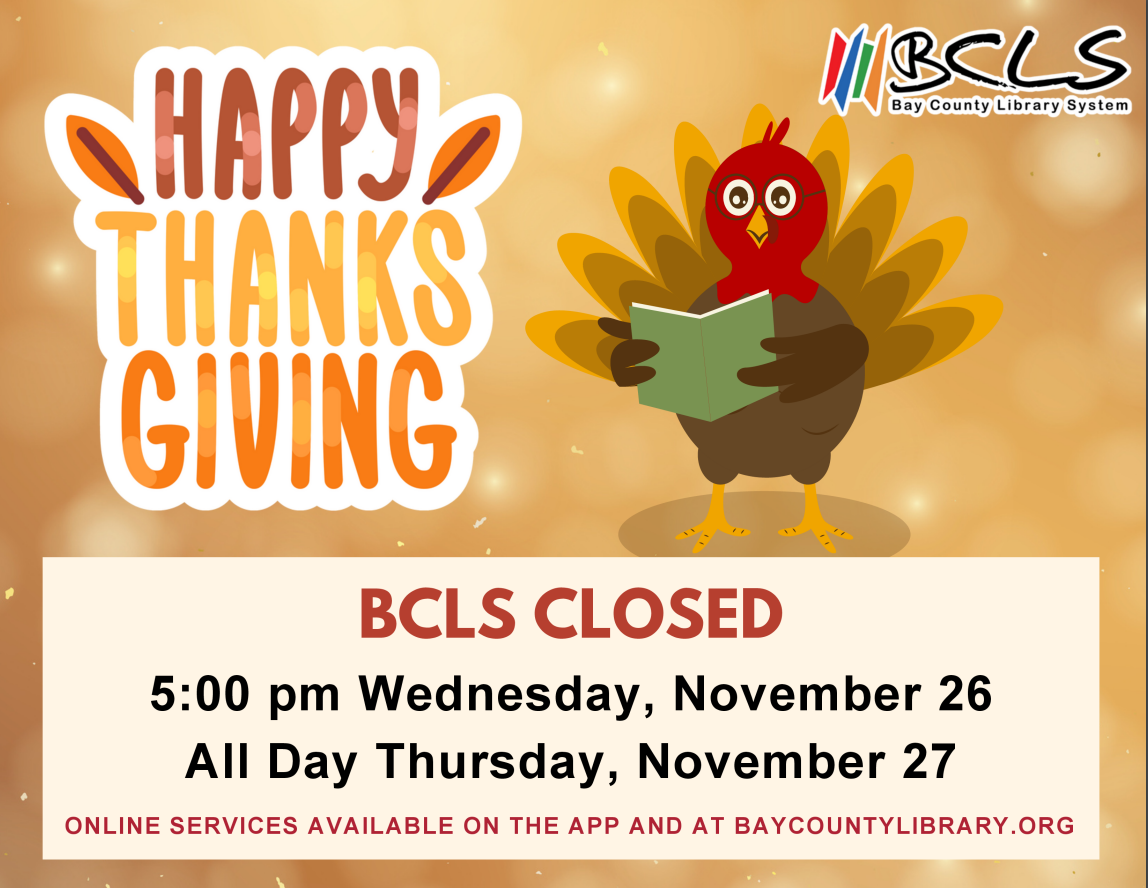 happy thanksgiving bcls closed 5:00 pm wednesday, november 20 all day thursday, november 27