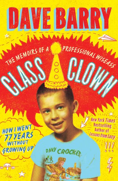 Image for "Class Clown: The Memoirs of a Professional Wiseass: How I Went 77 Years Without Growing Up"