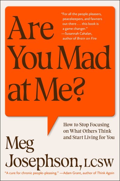 Image for "Are You Mad at Me?: How to Stop Focusing on What Others Think and Start Living for You"