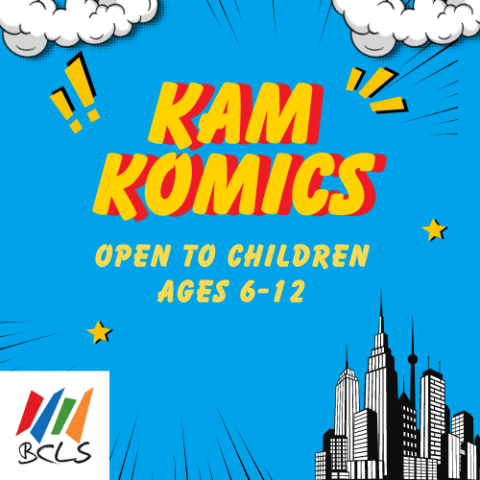 Blue background with Kam Comics Graphic stating "Open to children ages 6-12) with BCLS logo lower left hand side