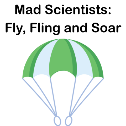 Mad Scientists: Fly, Fling and Soar with a graphic of a parachute