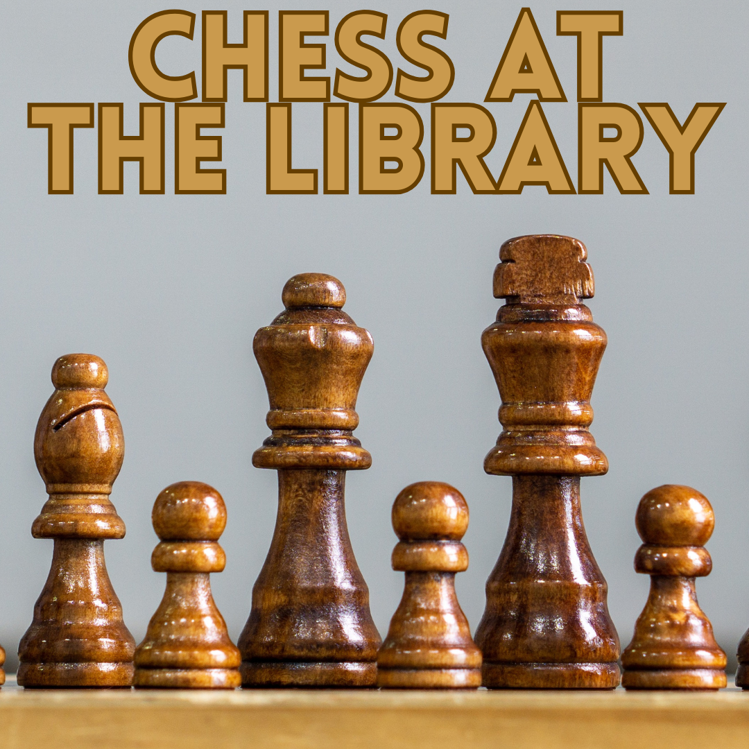 Picture of Chess Pieces with the text Chess at the Library