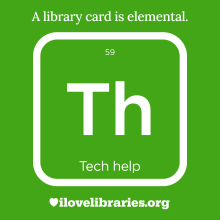 white text over a green background reads a library card is elemental th tech help ilovelibraries.org